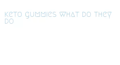 keto gummies what do they do