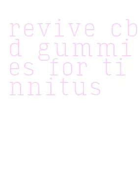 revive cbd gummies for tinnitus