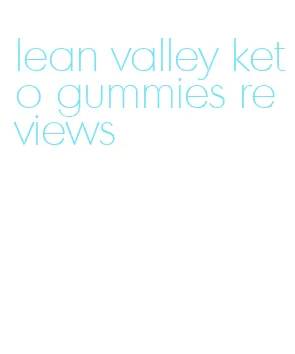 lean valley keto gummies reviews