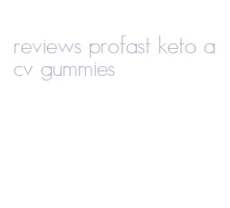 reviews profast keto acv gummies