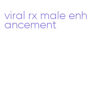 viral rx male enhancement