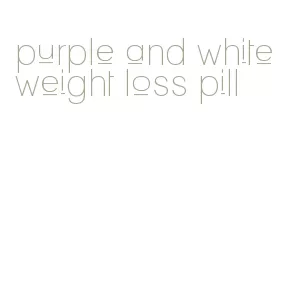 purple and white weight loss pill