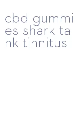 cbd gummies shark tank tinnitus