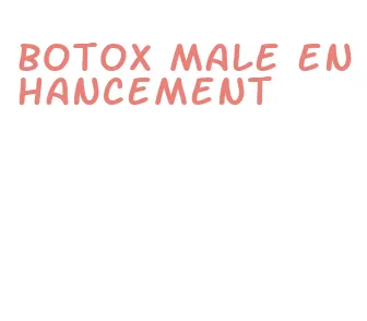botox male enhancement
