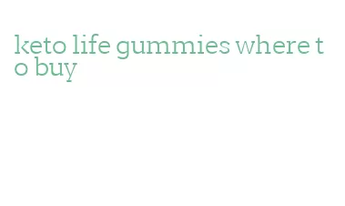 keto life gummies where to buy