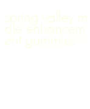 spring valley male enhancement gummies