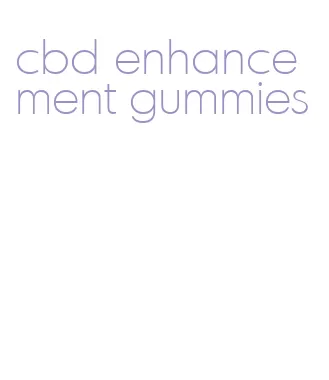 cbd enhancement gummies