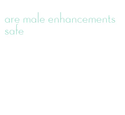 are male enhancements safe