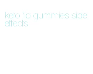 keto flo gummies side effects