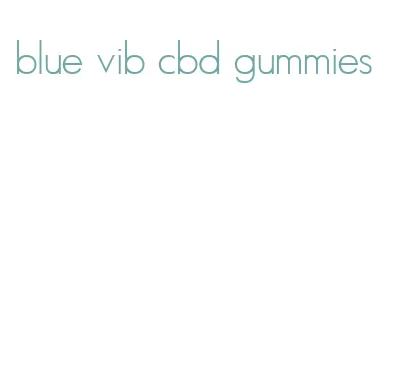 blue vib cbd gummies