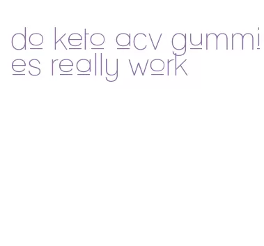 do keto acv gummies really work