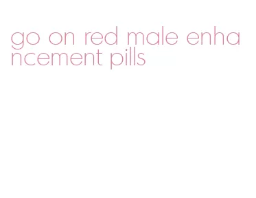 go on red male enhancement pills