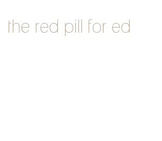 the red pill for ed