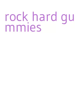 rock hard gummies