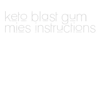 keto blast gummies instructions