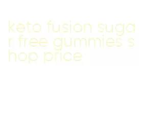 keto fusion sugar free gummies shop price