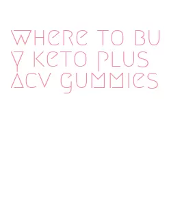 where to buy keto plus acv gummies