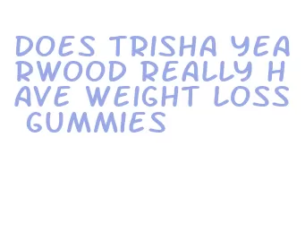 does trisha yearwood really have weight loss gummies