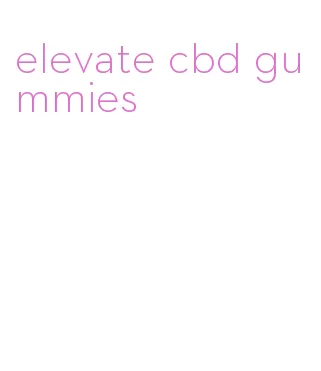 elevate cbd gummies