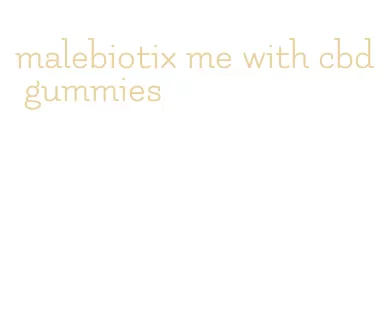malebiotix me with cbd gummies