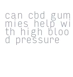 can cbd gummies help with high blood pressure