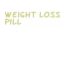 weight loss pill