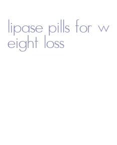 lipase pills for weight loss