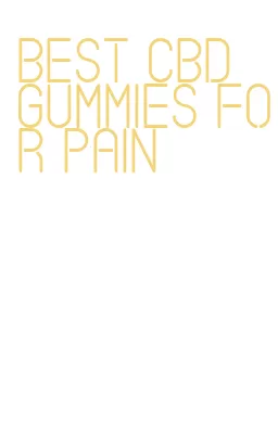 best cbd gummies for pain