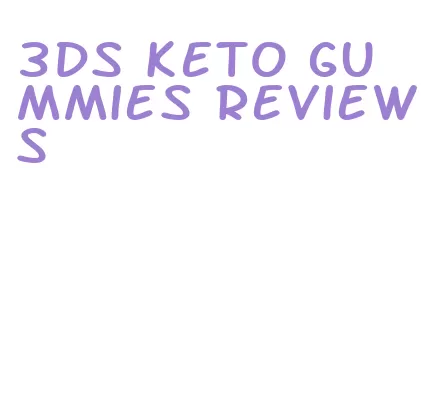 3ds keto gummies reviews