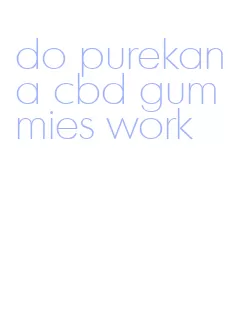 do purekana cbd gummies work