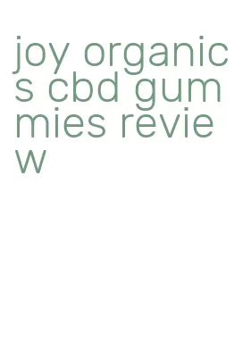 joy organics cbd gummies review