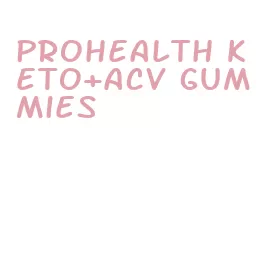 prohealth keto+acv gummies