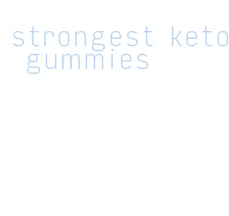 strongest keto gummies