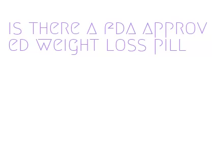 is there a fda approved weight loss pill