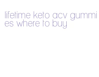 lifetime keto acv gummies where to buy