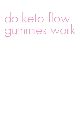 do keto flow gummies work