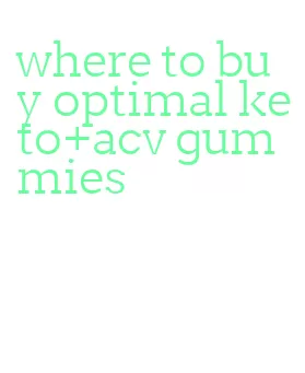 where to buy optimal keto+acv gummies