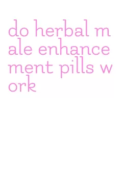 do herbal male enhancement pills work