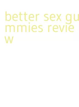 better sex gummies review