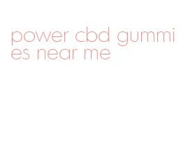 power cbd gummies near me