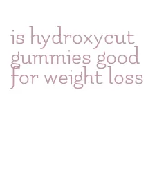 is hydroxycut gummies good for weight loss