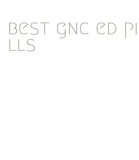 best gnc ed pills