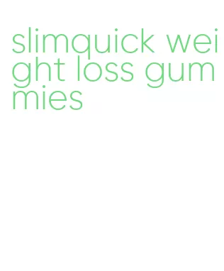 slimquick weight loss gummies