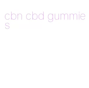 cbn cbd gummies