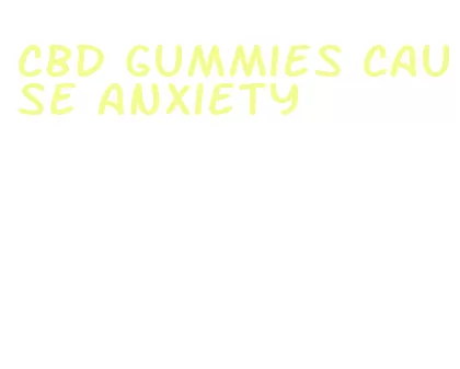 cbd gummies cause anxiety