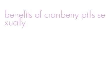 benefits of cranberry pills sexually