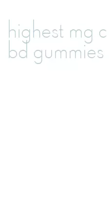 highest mg cbd gummies