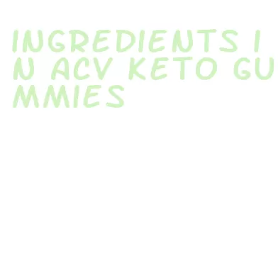 ingredients in acv keto gummies
