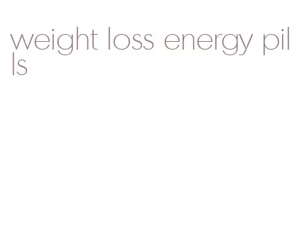 weight loss energy pills