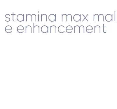stamina max male enhancement